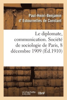 Le Diplomate, Communication. Socit de Sociologie de Paris, 8 Dcembre 1909 1