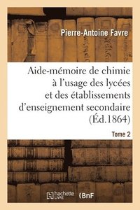 bokomslag Aide-Mmoire de Chimie  l'Usage Des Lyces Et Des tablissements d'Enseignement Secondaire Tome 2