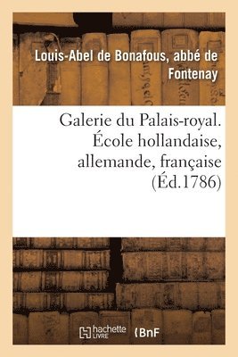 de Fontenay, DE FONTENAY-L-A - Galerie Du Palais-Royal Gravée d'Après Les Tableaux Des Différentes Écoles Qui La Composent, Häftad