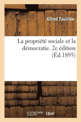 La Proprit Sociale Et La Dmocratie. 2e dition 1