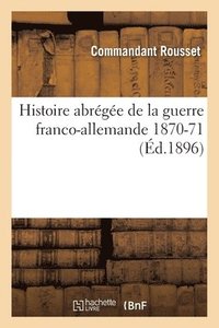 bokomslag Histoire Abregee de la Guerre Franco-Allemande 1870-71