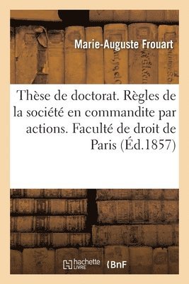 bokomslag Thse de Doctorat. Rgles de la Socit En Commandite Par Actions. Facult de Droit de Paris