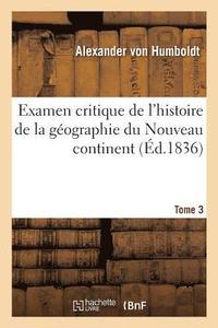 bokomslag Examen Critique de l'Histoire de la Gographie Du Nouveau Continent