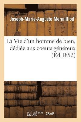 bokomslag La Vie d'Un Homme de Bien, Ddie Aux Coeurs Gnreux