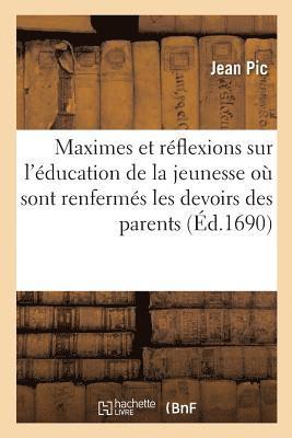 bokomslag Maximes Et Rflexions Sur l'ducation de la Jeunesse O Sont Renferms Les Devoirs Des Parents