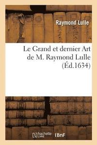 bokomslag Le Grand Et Dernier Art de M. Raymond Lulle
