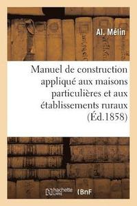 bokomslag Manuel de Construction Applique Aux Maisons Particulieres Et Aux Etablissements Ruraux