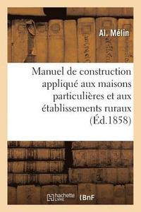 bokomslag Manuel de Construction Appliqué Aux Maisons Particulières Et Aux Établissements Ruraux
