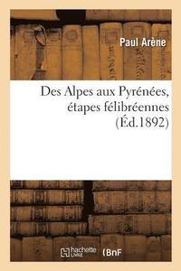 bokomslag Des Alpes Aux Pyrénées, Étapes Félibréennes