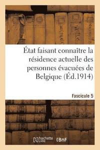 bokomslag tat Faisant Connatre La Rsidence Actuelle Des Personnes vacues de Belgique. Fascicule 5