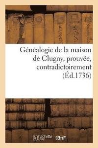 bokomslag Genealogie de la Maison de Clugny, Prouvee, Contradictoirement