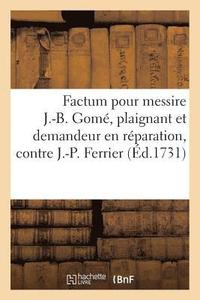 bokomslag Factum Pour Messire Jean-Baptiste Gome, Conseiller Au Conseil Superieur de Colmar, Plaignant