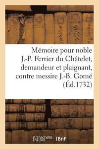 bokomslag Memoire Pour Noble Jean-Pierre Ferrier Du Chatelet, Demandeur Et Plaignant, Contre