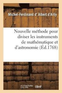 bokomslag Nouvelle Mthode Pour Diviser Les Instruments de Mathmatique Et d'Astronomie