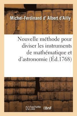 Nouvelle Méthode Pour Diviser Les Instruments de Mathématique Et d'Astronomie