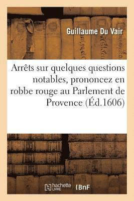 bokomslag Arrêts Sur Quelques Questions Notables, Prononcez En Robbe Rouge Au Parlement de Provence