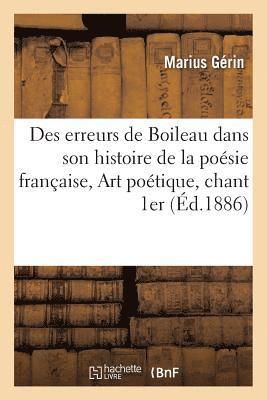 bokomslag Des Erreurs de Boileau Dans Son Histoire de la Poésie Française, Art Poétique, Chant 1er