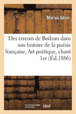 bokomslag Des Erreurs de Boileau Dans Son Histoire de la Posie Franaise, Art Potique, Chant 1er