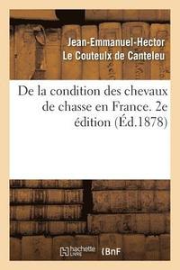 bokomslag de la Condition Des Chevaux de Chasse En France. 2e dition