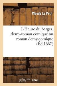 bokomslag L'Heure Du Berger, Demy-Roman Comique Ou Roman Demy-Comique