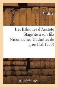 bokomslag Les thiques d'Aristote Stagirite  Son Filz Nicomache. Traduittes de Grec