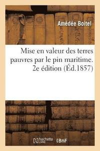 bokomslag Mise En Valeur Des Terres Pauvres Par Le Pin Maritime. 2e dition