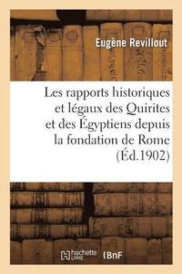 bokomslag Les Rapports Historiques Et Lgaux Des Quirites Et Des gyptiens Depuis La Fondation de Rome