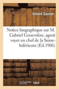 bokomslag Notice Biographique Sur M. Gabriel Genevrire, Agent Voyer En Chef de la Seine-Infrieure