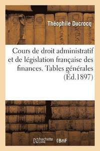 bokomslag Cours de Droit Administratif Et de Législation Française Des Finances