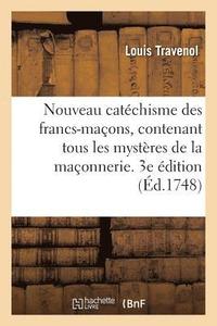 bokomslag Nouveau Catchisme Des Francs-Maons, Contenant Tous Les Mystres de la Maonnerie