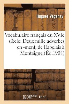 Hugues Vaganay, VAGANAY-H - Vocabulaire Français Du Xvie Siècle. Deux Mille Adverbes En -Ment, de Rabelais À Montaigne, Häftad