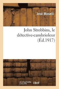 bokomslag John Strobbins, Le Dtective-Cambrioleur