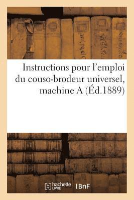 bokomslag Instructions Pour l'Emploi Du Couso-Brodeur Universel, Machine a