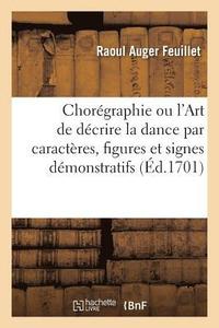 bokomslag Chorgraphie Ou l'Art de Dcrire La Dance Par Caractres, Figures Et Signes Dmonstratifs