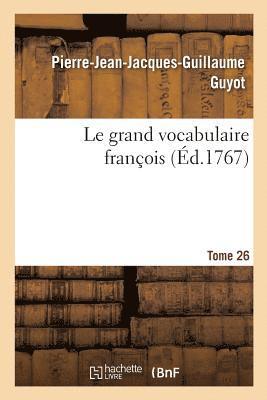 Pierre-Jean-Jacques-Guillaume Guyot, GUYOT-P-J-J-G - grand vocabulaire françois. Tome 26, Häftad