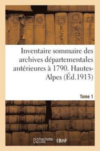 bokomslag Inventaire Sommaire Des Archives Dpartementales Antrieures  1790. Hautes-Alpes. Tome 1