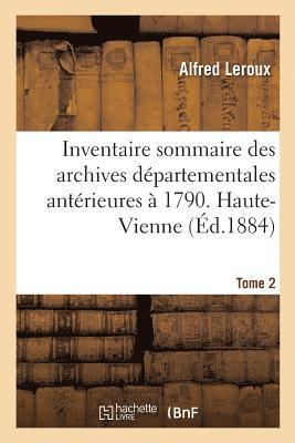 Inventaire Sommaire Des Archives Dpartementales Antrieures  1790. Haute-Vienne. Tome 2 1