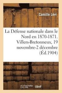bokomslag La Dfense Nationale Dans Le Nord En 1870-1871. Recueil Mthodique de Documents