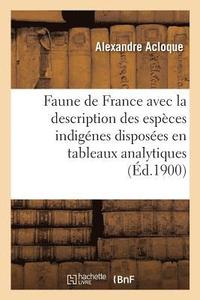 bokomslag Faune de France, Contenant La Description Des Espces Indignes Disposes En Tableaux Analytiques