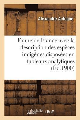 Faune de France, Contenant La Description Des Espèces Indigénes Disposées En Tableaux Analytiques