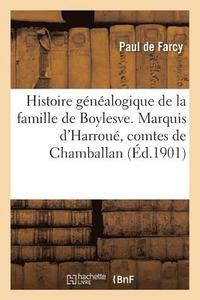 bokomslag Histoire Gnalogique de la Famille de Boylesve: Marquis d'Harrou, Comtes de Chamballan