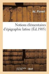bokomslag Notions Elementaires d'Epigraphie Latine