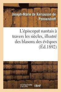 bokomslag L'Épiscopat Nantais À Travers Les Siècles, Illustré Des Blasons Des Évêques