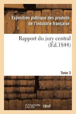 Rapport Du Jury Central. Tome 3