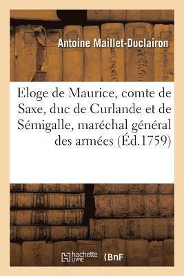 bokomslag Eloge de Maurice, Comte de Saxe, Duc de Curlande Et de Sémigalle, Maréchal Général Des Armées