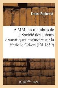 bokomslag MM. Les Membres de la Société Des Auteurs Dramatiques, Mémoire Sur La Féerie Le Cri-Cri