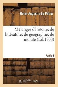 bokomslag Melanges d'Histoire, de Litterature, de Geographie, de Morale. Partie 3