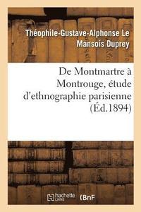 bokomslag de Montmartre  Montrouge, tude d'Ethnographie Parisienne