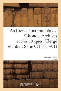 bokomslag Archives Departementales. Gironde. Archives Ecclesiastiques