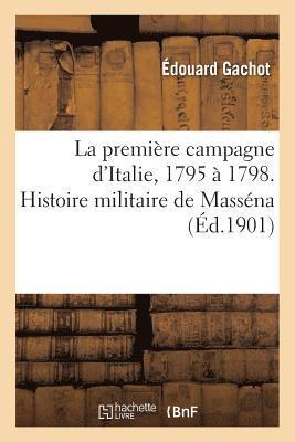 bokomslag La Premiere Campagne d'Italie, 1795 A 1798. Histoire Militaire de Massena